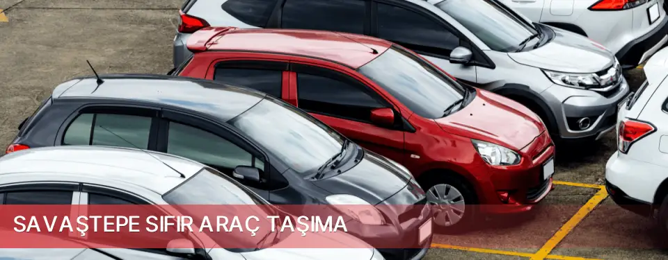 Savaştepe İlçemi Sıfır Araç Taşıma